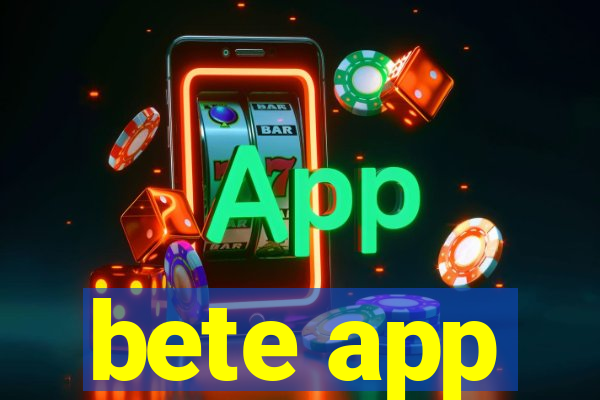 bete app